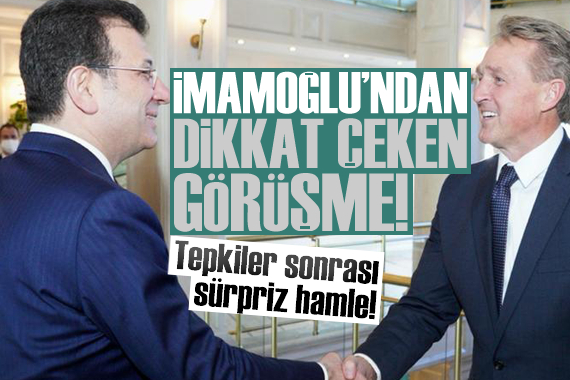 İmamoğlu bu sefer o büyükelçi ile bir araya geldi!